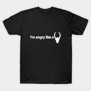 I'm angry like a bull - fun quote T-Shirt